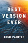 Best Version Ever: Discover the MAGIC of Becoming Extraordinary