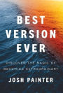 Best Version Ever: Discover the MAGIC of Becoming Extraordinary