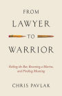 From Lawyer to Warrior: Failing the Bar, Becoming a Marine, and Finding Meaning