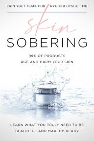 Title: Skin Sobering: 99% of Products Age and Harm Your Skin, Author: Erin Yuet Tjam