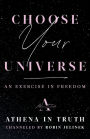 Choose Your Universe: An Exercise in Freedom