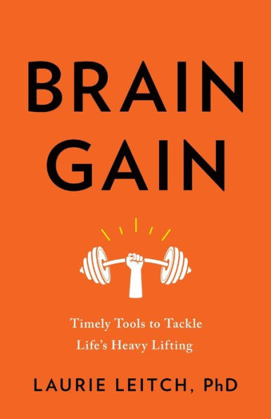 Brain Gain: Timely Tools to Tackle Life's Heavy Lifting