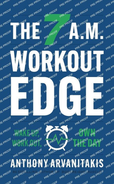 the 7 A.M. Workout Edge: Wake Up, Work Out, Own Day