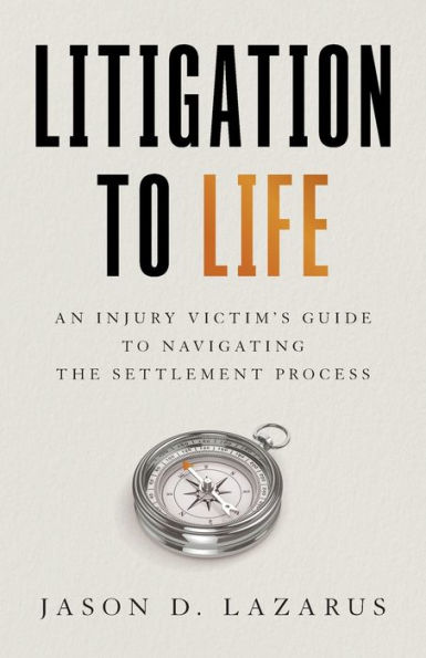 Litigation to Life: An Injury Victim's Guide Navigating the Settlement Process