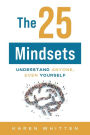 The 25 Mindsets: Understand Anyone, Even Yourself