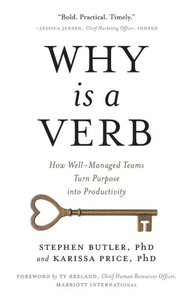 Why Is a Verb: How Well-Managed Teams Turn Purpose into Productivity