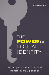 Download japanese books online The Power of Digital Identity: Winning Customer Trust and Transforming Experience 9781544546261