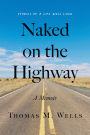 Naked on the Highway: A Memoir