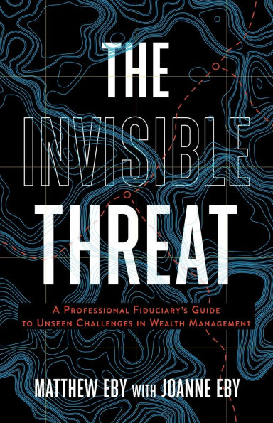 The Invisible Threat: A Professional Fiduciary's Guide to Unseen Challenges Wealth Management