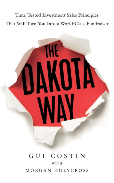 The Dakota Way: Time-Tested Principles That Will Turn You Into a World-Class Fundraiser