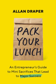 Free etextbooks online download Pack Your Lunch: An Entrepreneur's Guide to Mini Sacrifices That Lead to Major Success PDF MOBI CHM English version