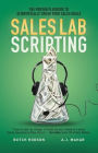 Sales Lab Scripting: The Proven Playbook to Scientifically Crush Your Sales Goals