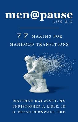 men@pause: Life 2.0: 77 Maxims for Manhood Transitions
