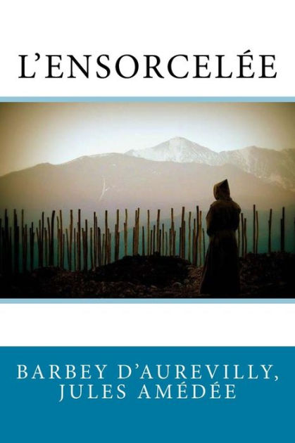 L'Ensorcelée by Barbey d'Aurevilly Jules Amédée, Paperback | Barnes ...