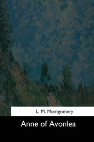 Title: Anne of Avonlea, Author: L M Montgomery