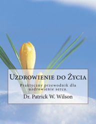 Title: Healing for Life: Polish Edition, Author: Dr Patrick W Wilson