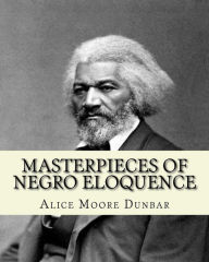 Title: Masterpieces of negro eloquence;the best speeches delivered by the negro from the days of slavery to the present time (1914). By: Alice Moore Dunbar: 51 speeches by prominent African-American leaders include Booker T. Washington's 