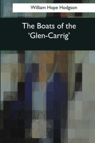 Title: The Boats of the 'Glen-Carrig', Author: William Hope Hodgson