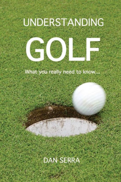 Understanding Golf: What you really need to know...