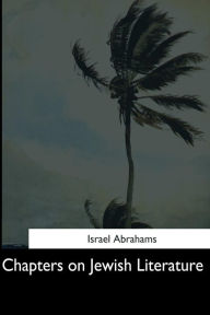 Title: Chapters on Jewish Literature, Author: Israel Abrahams