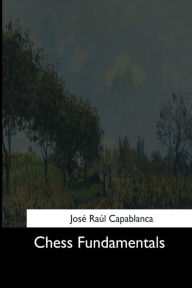 Title: Chess Fundamentals, Author: Jose Raul Capablanca