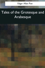 Title: Tales of the Grotesque and Arabesque, Author: Edgar Allan Poe