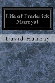 Title: Life of Frederick Marryat, Author: David Hannay