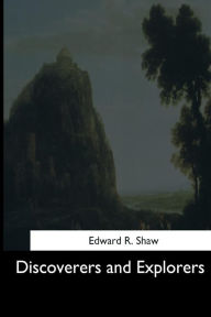 Title: Discoverers and Explorers, Author: Edward R Shaw