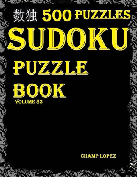 SUDOKU: 500*Sudoku Puzzles(Easy,Medium,Hard,VeryHard)(SudokuPuzzleBook)(Volume83): *