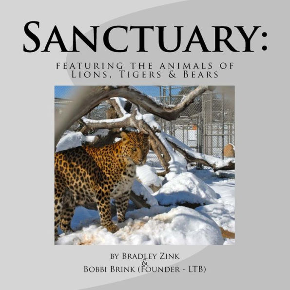 Sanctuary: featuring the animals of Lions, Tigers & Bears