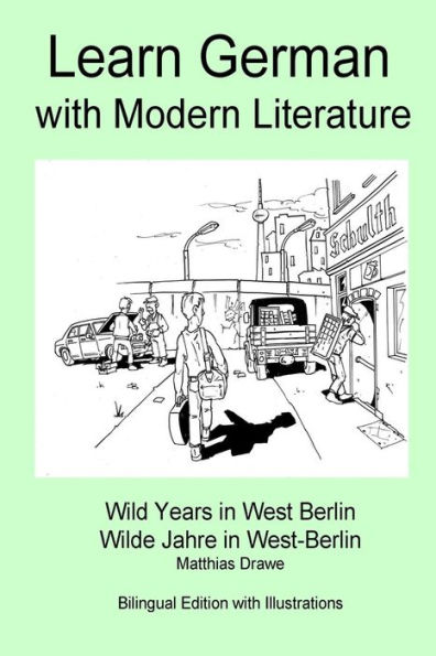 Learn German with Modern Literature - Wild Years in West Berlin: Bilingual Side-by-side Edition