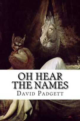 Oh Hear The Names A Collection Of Infernal Names From Around The World By David Padgett Paperback Barnes Noble Колекции, включващи „the infernal names. barnes noble