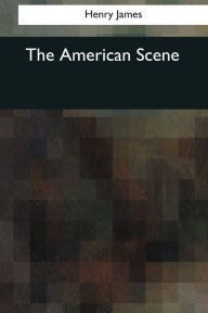 Title: The American Scene, Author: Henry James