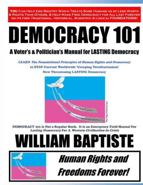 Democracy 101: A Voter's and Politician's Manual for LASTING Democracy