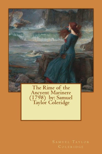 The Rime of the Ancyent Marinere (1798) by: Samuel Taylor Coleridge