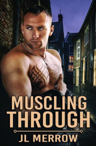 Title: Muscling Through, Author: JL Merrow