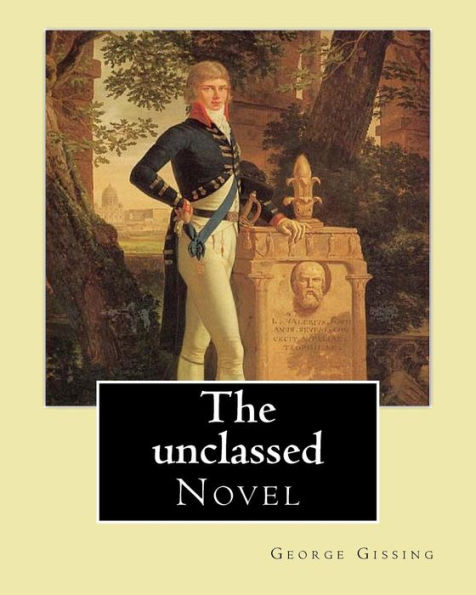 The unclassed By: George Gissing: Novel