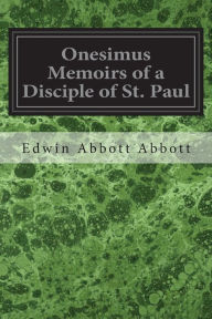 Title: Onesimus Memoirs of a Disciple of St. Paul, Author: Edwin Abbott Abbott