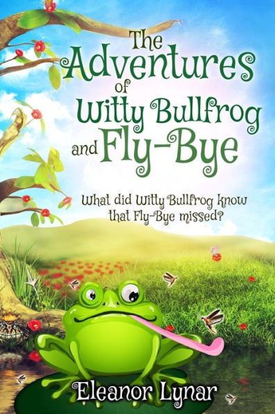 The Adventures of Witty Bullfrog and Fly-Bye: What did Witty bullfrog know that Fly-Bye missed?