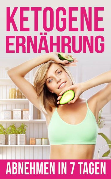 Ketogene Ernährung: Abnehmen in nur 7 Tagen