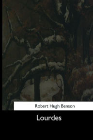 Title: Lourdes, Author: Robert Hugh Benson