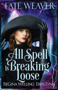 Title: All Spell is Breaking Loose, Author: Erin Lynn