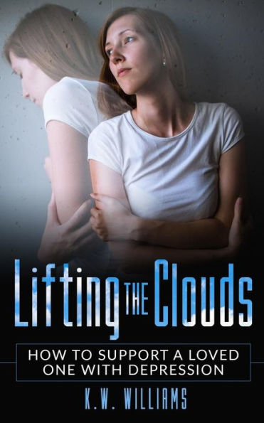 Lifting The Clouds: How To Support A Loved One With Depression