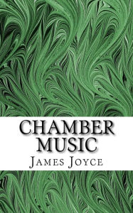 Title: Chamber Music, Author: James Joyce