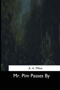 Title: Mr. Pim Passes By, Author: A. A. Milne