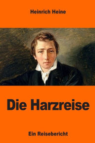 Title: Die Harzreise, Author: Heinrich Heine