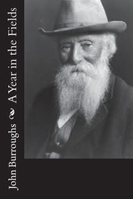 Title: A Year in the Fields, Author: John Burroughs