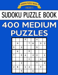 Title: Sudoku Puzzle Book, 400 MEDIUM Puzzles: Single Difficulty Level For No Wasted Puzzles, Author: Sudoku Puzzle Books