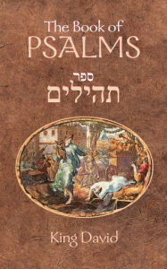 Title: The Book of Psalms: The Book of Psalms are a compilation of 150 individual psalms written by King David studied by both Jewish and Western scholars, Author: S B Laitman