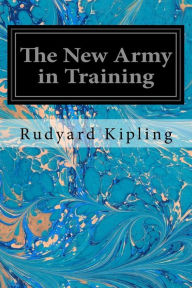 Title: The New Army in Training, Author: Rudyard Kipling